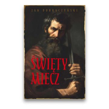 Święty miecz - Dobroczyński Jan