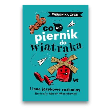 Co ma piernik do wiatraka i inne językowe rozkminy