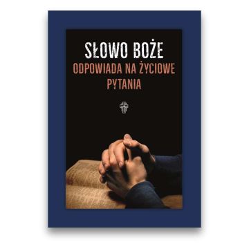 Słowo Boże odpowiada na życiowe pytania