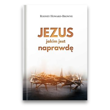 Jezus, jakim jest naprawdę