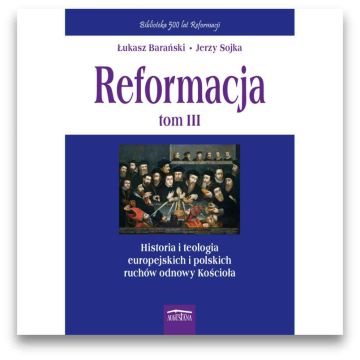 Reformacja tom III - Historia i Teologia