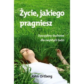 Życie jakiego pragniesz