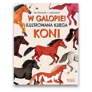 W galopie Ilustrowana księga koni