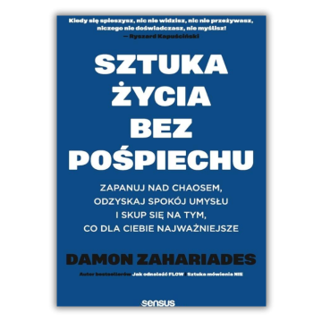 Sztuka życia bez pośpiechu - Zapanuj nad chaosem