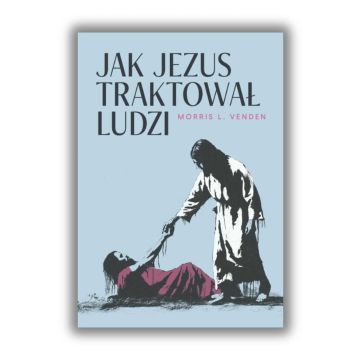 Jak Jezus traktował ludzi