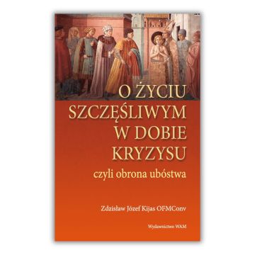 O życiu szczęśliwym w dobie kryzysu