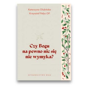 Czy Bogu na pewno nic się nie wymyka