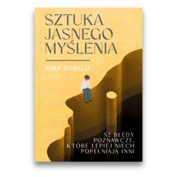 Sztuka jasnego myślenia