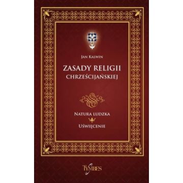 Natura ludzka uświęcenie J.Kalwin - Zasady 