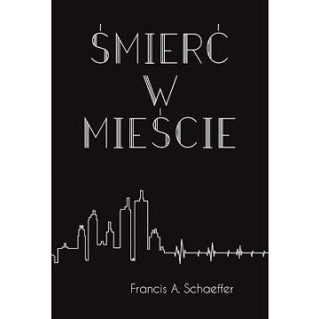 Śmierć w mieście - Francis A. Schaeffer