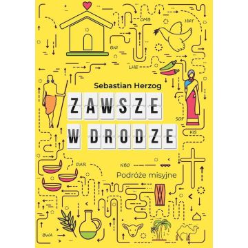 ZAWSZE W DRODZE. Podróże misyjne Sebastian Herzog