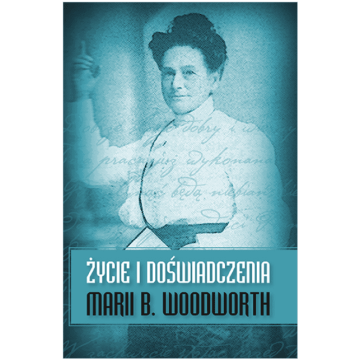 Życie i doświadczenia Marii B. Woodworth