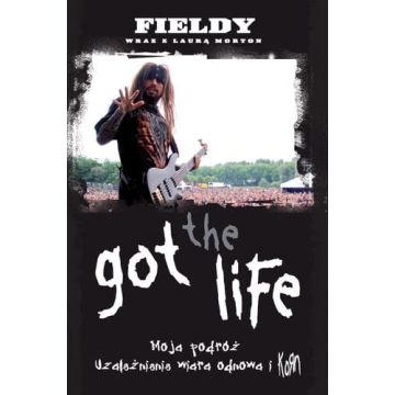 Got the Life. Moja Podróż. Fieldy