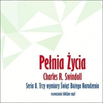 Charles R. Swindoll - 8 - Trzy wymiary świąt
