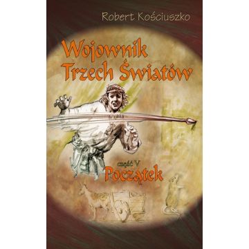 Wojownik trzech światów - cz. V początek