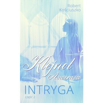 Klejnot Aswerusa cz. 2 - Intryga