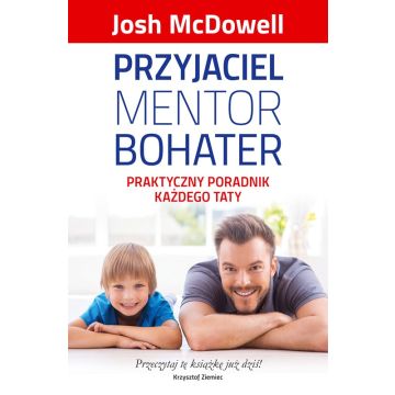 Przyjaciel, mentor, bohater. Praktyczny poradnik