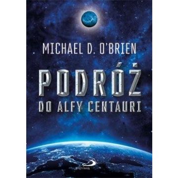 Podróż do Alfy Centauri - Michael D. O'Brien