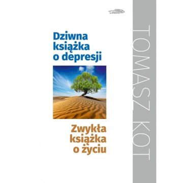 Dziwna książka o depresji. Zwykła książka o życiu