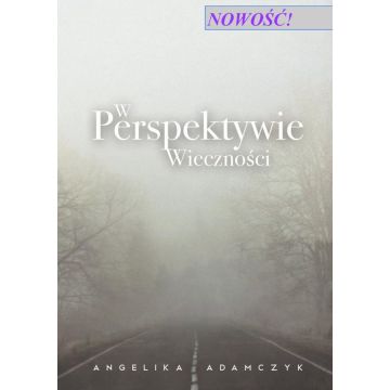 W perspektywie wieczności - A.Adamczyk