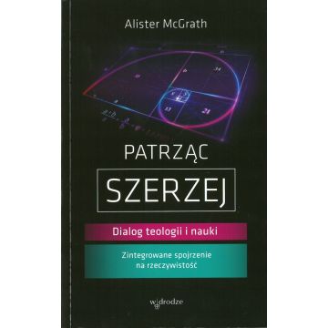 Patrząc szerzej. Dialog teologii i nauki