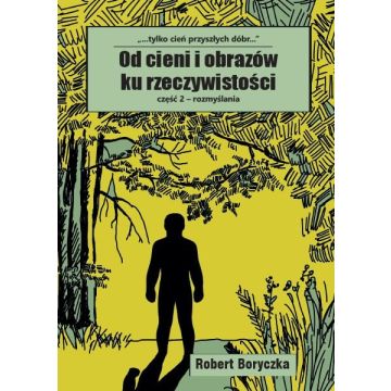 Od cieni i obrazów ku rzeczywistości cz. 2