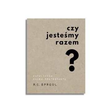 Czy jesteśmy razem?  - R.C. SPROUL