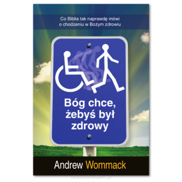 Bóg chce żebyś był zdrowy! - A.Wommack