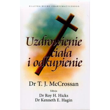 Uzdrowienie ciała i odkupienie - Dr T.J.McCrossan