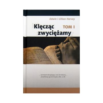 Klęcząc zwyciężamy t.1 - Edwin i Lillian Harvey