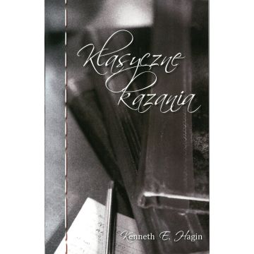 Klasyczne kazania - Kenneth E. Hagin