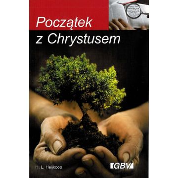 Początek z Chrystusem - H.L.Heijkoop