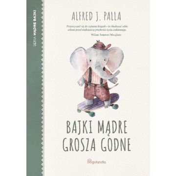 Bajki mądre grosza godne  - Alfred J. Palla