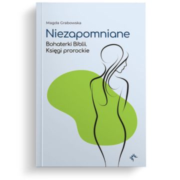 Niezapomniane - Bohaterki Biblii - Ks. prorockie