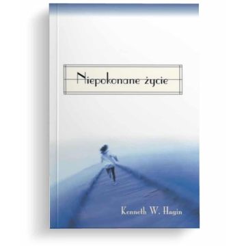 Niepokonane życie - Kenneth W. Hagin