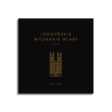 Londyńskie wyznanie wiary (1551 r.) – Jan Łaski