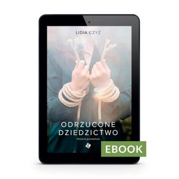 Odrzucone dziedzictwo. Historia prawdziwa E-book