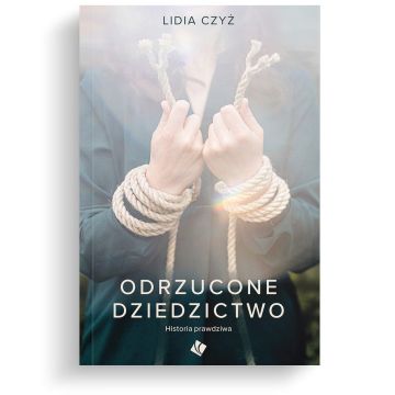 Odrzucone dziedzictwo. Historia prawdziwa