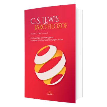 C.S. Lewis jako filozof - prawda dobro piękno