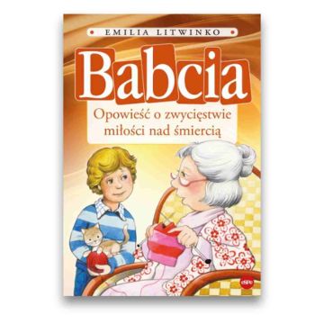 Babcia - Opowieść o zwycięstwie miłości nad