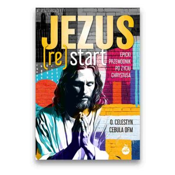 Jezus ReStart. Epicki przewodnik po życiu Chrystus