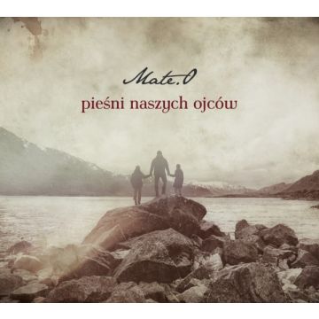 Mate.O - Pieśni Naszych Ojców I
