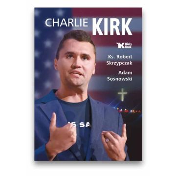 Charlie Kirk. Biografia, dzieło, misja