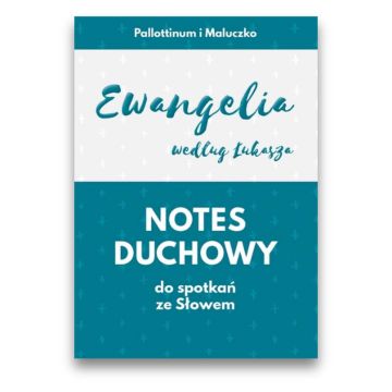 Notes duchowy. Ewangelia wg. Łukasza