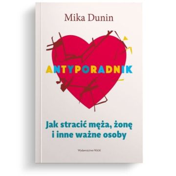 Antyporadnik Jak stracić męża, żonę i inne ważne o