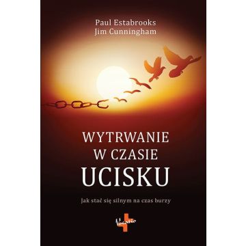 Wytrwanie w czasie ucisku - Paul Estabrooks