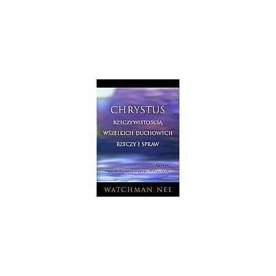 Chrystus rzeczywistością wszelkich duchowych...