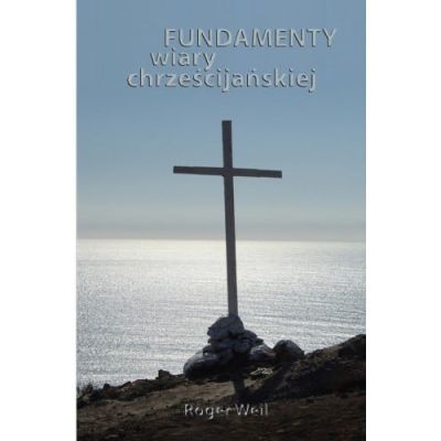 Fundamenty wiary chrześcijańskiej - Roger Weil
