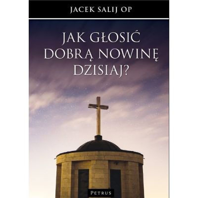 Jak głosić Dobrą Nowinę dzisiaj?
