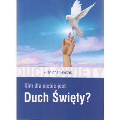Kim jest dla Ciebie Duch Święty - Michał Hydzik
